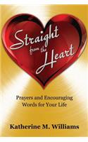 Straight from the Heart: Prayers and Encouraging Words for Your Life