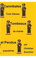 Cannibales, tombeaux et pendus