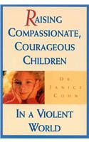 Raising Compassionate, Courageous Children in a Violent World