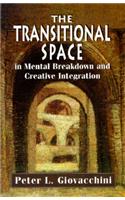 Transitional Space in Mental Breakdown and Creative Integration