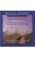 Moments for Graduates: Compelling Challenges for Life's Journey
