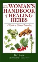 The Woman?s Handbook of Healing Herbs: A Guide to Natural Remedies