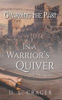 In a Warrior's Quiver: Guarding the Past: The Prequel