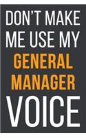 Don't Make Me Use My General Manager Voice