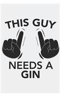 This Guy needs a GIN: This Guy needs a GIN: Calendar 2020 / Notebook / Journal gift (6 x 9 inch - 56 pages)
