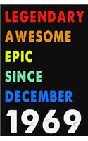 Legendary Awesome Epic Since December 1969 Notebook Journal 6 x 9 120 Pages For Birthday Gifts Lined Notebook