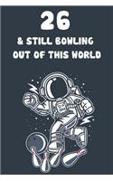 26 & Still Bowling Out Of This World