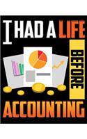 I Had a Life Before Accounting: Cute & Funny I Had a Life Before Accounting CPA Accountant 2020-2021 Weekly Planner & Gratitude Journal (110 Pages, 8" x 10") Blank Sections For Wri