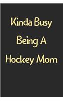 Kinda Busy Being A Hockey Mom