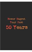 never regret your past 50 years journal notebook