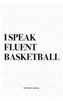 I Speak Fluent Basketball