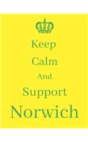 Keep Calm And Support Norwich