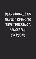 Dear Phone, I Am Never Trying To Type 