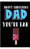 Happy Christmas Dad You're Fab: From Son Daughter Child Kid - Xmas Notebook - Heartfelt Journal Blank Book for Him Father Daddy - Occasions (Unique Alternative to a Greeting Card E