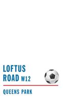 Loftus Road W12