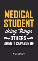 Medical Student Doing Things Others Aren't Capable of Notebook