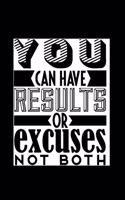 You Can Have Results or Excuses Not Both - Journal For Self Exploration