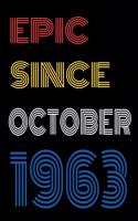 Epic Since October 1963 Notebook Birthday Gift For Women/Men/Boss/Coworkers/Colleagues/Students/Friends.