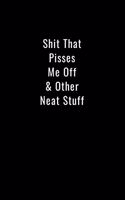 Shit That Pisses Me Off & Other Neat Stuff