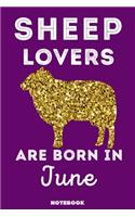 Sheep Lovers Are Born In June: 120 Pages, 6x9, Soft Cover, Matte Finish, Lined Sheep Journal, Funny Sheep Notebook for Women, Gift