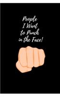 People I Want to Punch in the Face Notebook