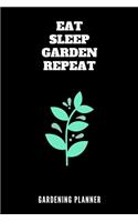 Eat Sleep Garden Repeat Gardening Planner