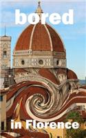 Bored in Florence