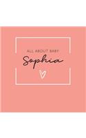 All About Baby Sophia: The Perfect Personalized Keepsake Journal for Baby's First Year - Great Baby Shower Gift [Soft Coral]