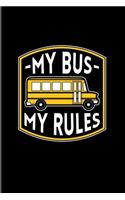 My Bus My Rules: Funny Bus Driving Quotes 2020 Planner - Weekly & Monthly Pocket Calendar - 6x9 Softcover Organizer - For Drive A School Bus & Preschool Fans