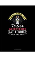 Always Be Yourself Unless You Can Be A Rat Terrier Then Be A Rat Terrier: Checkbook Register(229 Checkbook Register)