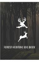 Forest Hunting Log Book: Hunting Log Book, Diary Or Notebook For. 110 Story Paper Pages. 6 in x 9 in Cover.