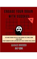 Engage Your Brain With Sudokus #2: 100 Hard Sudoku Puzzles For Seniors In A Single Book--Large Print (Fight Dementia And Alzheimer With Daily Sudoku Challenges)