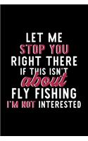 Let Me Stop You Right There If This Isn't About Fly Fishing I'm Not Interested