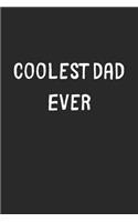 Coolest Dad Ever: Lined Journal, 120 Pages, 6 x 9, Cool Dad Gift Idea, Black Matte Finish (Coolest Dad Ever Journal)