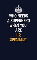 Who Needs A Superhero When You Are HR specialist