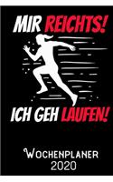 Mir reichts ich geh Laufen - Wochenplaner 2020: DIN A5 Kalender / Terminplaner / Wochenplaner 2020 12 Monate: Januar bis Dezember 2020 - Jede Woche auf 2 Seiten