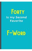 Forty is my second favorite F-Word