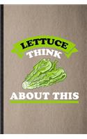 Lettuce Think About This: Lined Notebook For Lettuce Vegan Keep Fit. Funny Ruled Journal For Healthy Lifestyle. Unique Student Teacher Blank Composition/ Planner Great For Ho