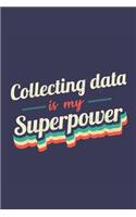 Collecting Data Is My Superpower: A 6x9 Inch Softcover Diary Notebook With 110 Blank Lined Pages. Funny Vintage Collecting Data Journal to write in. Collecting Data Gift and SuperPow