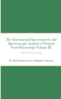 Instrumental Spectrometric and Spectroscopic Analysis of Natural Food Flavourings Volume III - Natural Food Flavourings