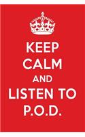 Keep Calm and Listen to P.O.D.: P.O.D. Designer Notebook