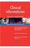 Clinical informatician RED-HOT Career Guide; 2502 REAL Interview Questions