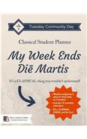 The Classical Student Planner: My Week Ends Di&#275; Martis