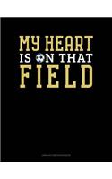 My Heart Is on That Field: Unruled Composition Book(894 Unruled Composition Book)