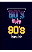 80's Baby 90's Made Me