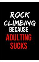 Rock Climbing Because Adulting Sucks: Blank Line Journal