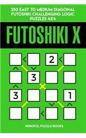 Futoshiki X: 250 Easy to Medium Diagonal Futoshiki Challenging Logic Puzzles 4x4(34 Futoshiki Collections)