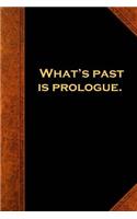 2019 Weekly Planner Shakespeare Quote Past Prologue 134 Pages: (Notebook, Diary, Blank Book)(2019 Planners Calendars Organizers Datebooks Appointment Books Agendas)