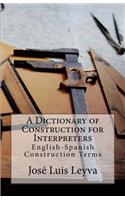Dictionary of Construction for Interpreters: English-Spanish Construction Terms