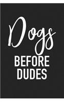 Dogs Before Dudes: A 6x9 Inch Matte Softcover Journal Notebook with 120 Blank Lined Pages and a Funny Animal Loving Cover Slogan